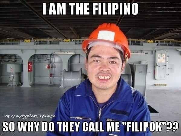 I AM THE FILIPINO WHY DO WHEY CALL ME FILIPOK